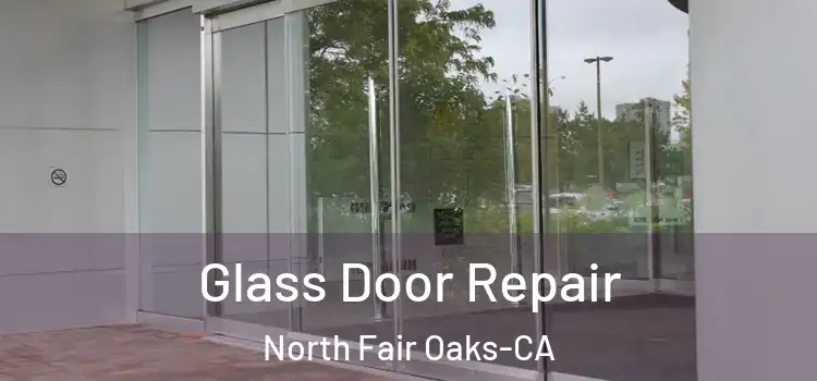 Glass Door Repair North Fair Oaks-CA