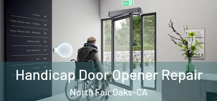 Handicap Door Opener Repair North Fair Oaks-CA