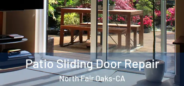 Patio Sliding Door Repair North Fair Oaks-CA