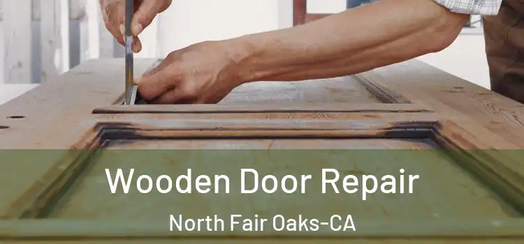 Wooden Door Repair North Fair Oaks-CA